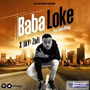 X-Jay - Baba Loke ft Zafi (Prod By Chris String)